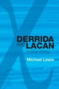 Derrida and Lacan: Another Writing