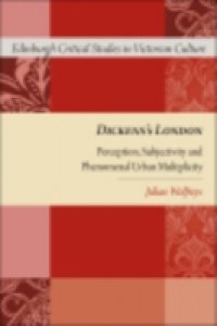 Dickens`s London: Perception, Subjectivity and Phenomenal Urban Multiplicity