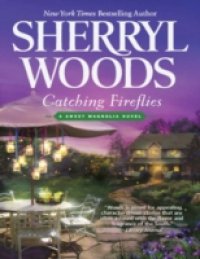 Читать Catching Fireflies (A Sweet Magnolias Novel, Book 9)