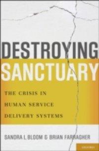 Destroying Sanctuary: The Crisis in Human Service Delivery Systems
