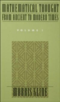 Mathematical Thought From Ancient to Modern Times, Volume I