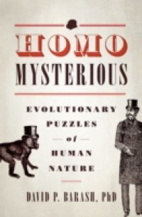 Homo Mysterious: Evolutionary Puzzles of Human Nature