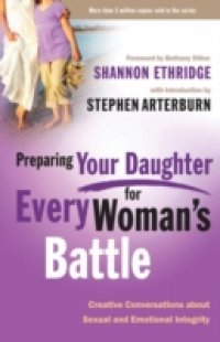 Preparing Your Daughter for Every Woman`s Battle