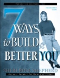 7 Ways to Build a Better You Facilitator`s Guide