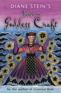 Diane Stein`s Guide to Goddess Craft