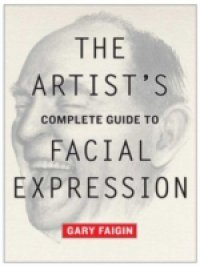 Artist`s Complete Guide to Facial Expression