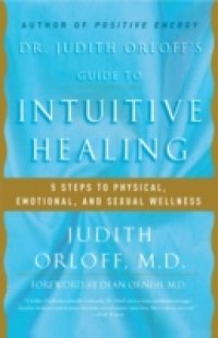 Dr. Judith Orloff`s Guide to Intuitive Healing