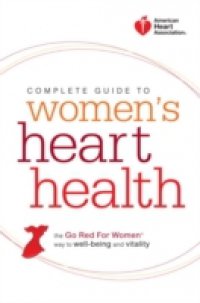 American Heart Association Complete Guide to Women`s Heart Health