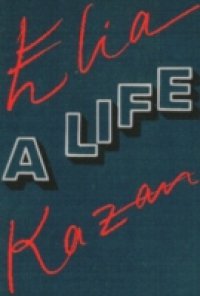 Elia Kazan: A Life