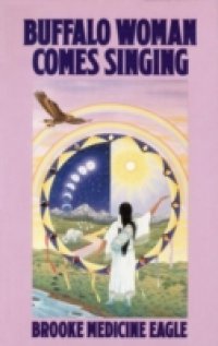 Buffalo Woman Comes Singing