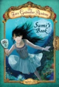 Fairy Godmother Academy #5: Sumi`s Book