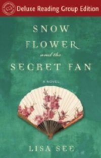 Snow Flower and the Secret Fan (Random House Reader`s Circle Deluxe Reading Group Edition)