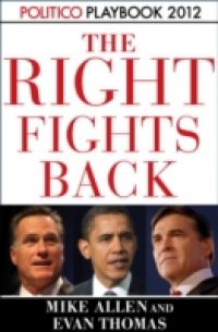 Читать Right Fights Back: Playbook 2012 (POLITICO Inside Election 2012)