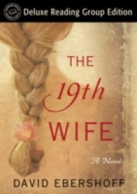 19th Wife (Random House Reader`s Circle Deluxe Reading Group Edition)