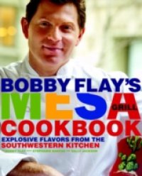 Bobby Flay`s Mesa Grill Cookbook