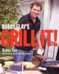 Bobby Flay`s Grill It!