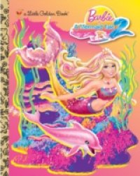 Barbie in a Mermaid Tale 2 Little Golden Book (Barbie)