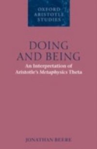 Doing and Being: An Interpretation of Aristotle`s Metaphysics Theta