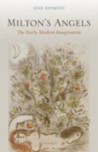 Milton`s Angels: The Early-Modern Imagination