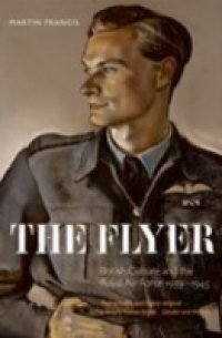 Flyer: British Culture and the Royal Air Force 1939-1945