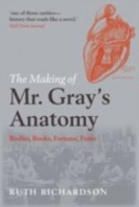 Making of Mr Gray`s Anatomy: Bodies, books, fortune, fame