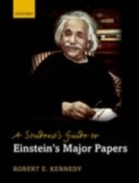 Student`s Guide to Einstein`s Major Papers
