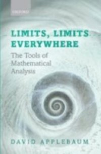 Читать Limits, Limits Everywhere: The Tools of Mathematical Analysis