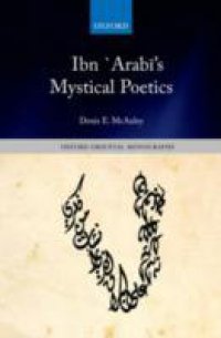 Ibn `Arabī`s Mystical Poetics
