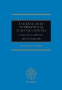 Arbitration of International Business Disputes: Studies in Law and Practice