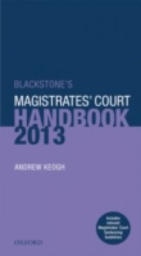 Blackstone`s Magistrates` Court Handbook 2013