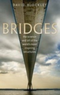 Bridges: The science and art of the world`s most inspiring structures