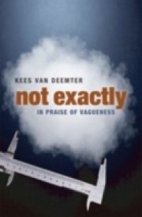 Not Exactly: In Praise of Vagueness