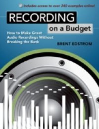 Recording on a Budget: How to Make Great Audio Recordings Without Breaking the Bank