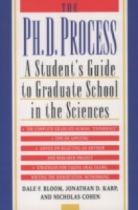 Ph.D. Process: A Student`s Guide to Graduate School in the Sciences