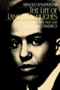 Life of Langston Hughes: Volume I: 1902-1941, I, Too, Sing America