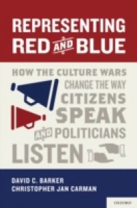 Representing Red and Blue: How the Culture Wars Change the Way Citizens Speak and Politicians Listen