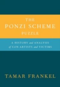 Ponzi Scheme Puzzle: A History and Analysis of Con Artists and Victims