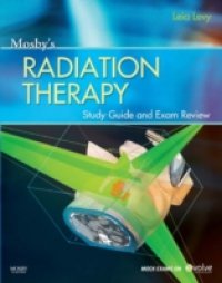 Mosby`s Radiation Therapy Study Guide and Exam Review