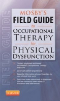 Mosby`s Field Guide to Occupational Therapy for Physical Dysfunction