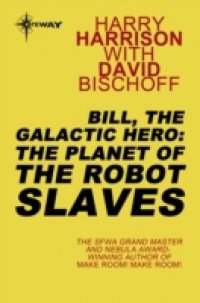 Читать Bill, the Galactic Hero: The Planet of the Robot Slaves