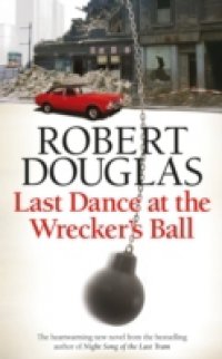 Читать Last Dance at the Wrecker`s Ball