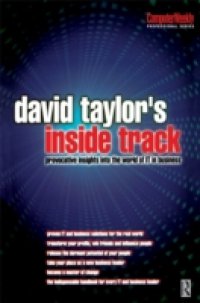 David Taylor`s Inside Track: Provocative Insights into the World of IT in Business