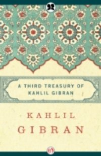 Third Treasury of Kahlil Gibran