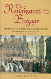 Renaissance Bazaar: from the Silk Road to Michelangelo