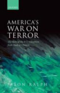 America`s War on Terror: The State of the 9/11 Exception from Bush to Obama