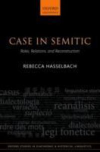 Case in Semitic: Roles, Relations, and Reconstruction