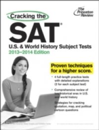 Cracking the SAT U.S. & World History Subject Tests, 2013-2014 Edition