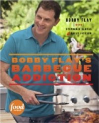 Bobby Flay`s Barbecue Addiction