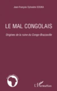 Le mal congolais – origines de la ruine du congo-brazzaville
