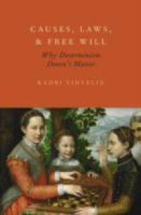 Causes, Laws, and Free Will: Why Determinism Doesn`t Matter